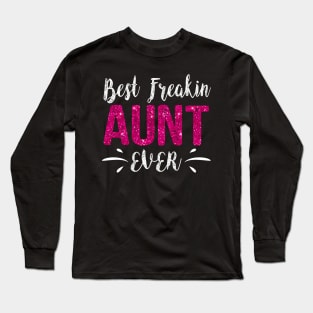 Best Freakin Aunt Ever Mothers Day Long Sleeve T-Shirt